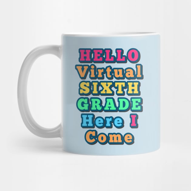 Hello Virtual Sixth Grade Here I Come back to school colorful gift by Inspire Enclave